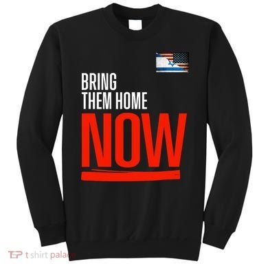 Bring Them Home Now! Stand With Israel Sweatshirt