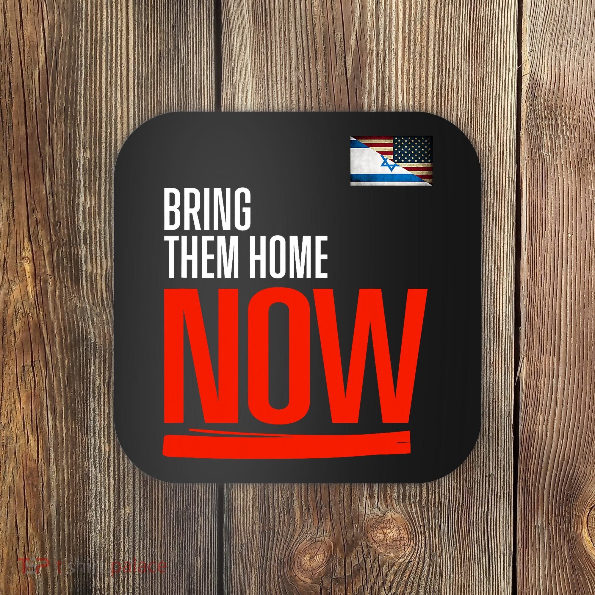 Bring Them Home Now! Stand With Israel Coaster