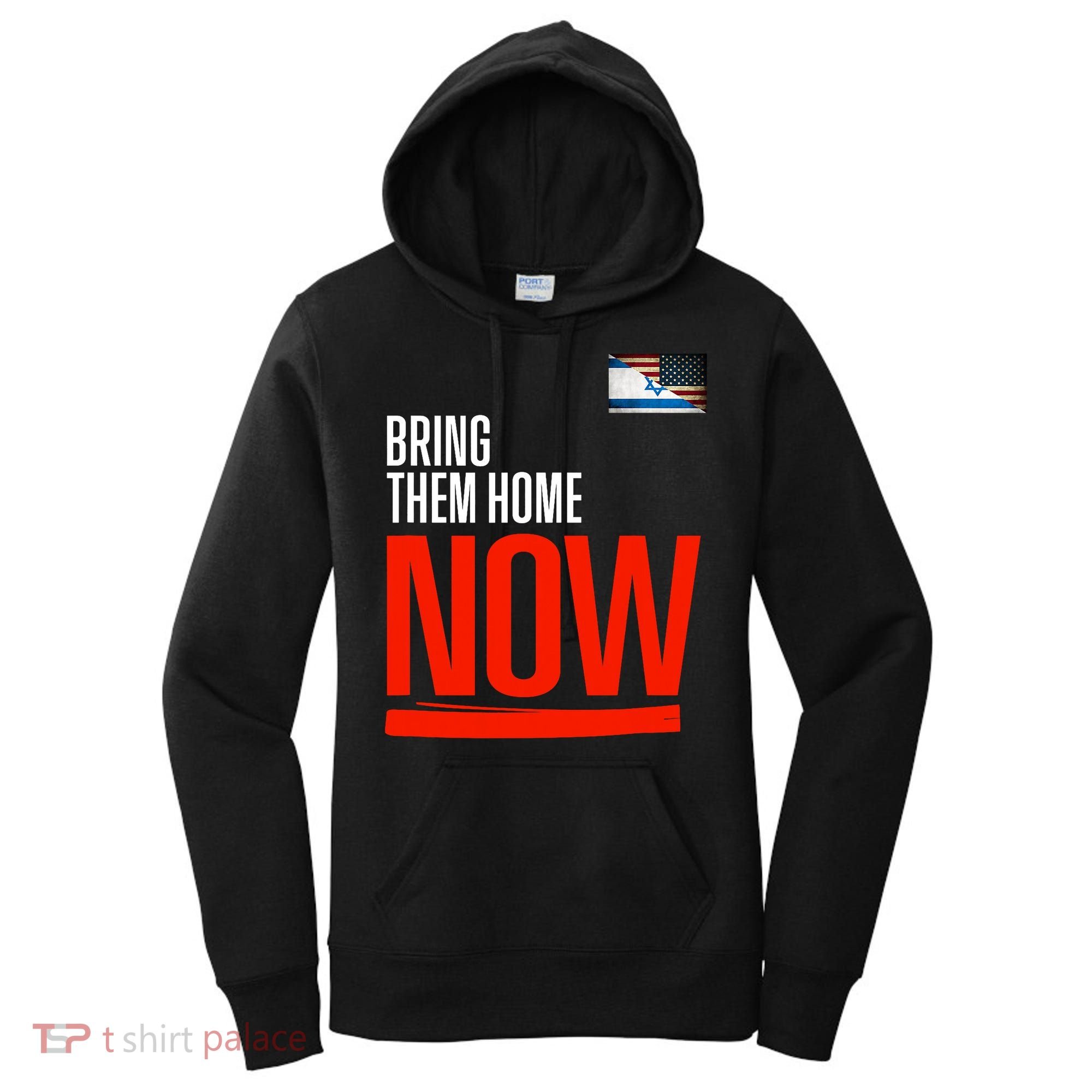 Bring Them Home Now! Stand With Israel Women's Hoodie