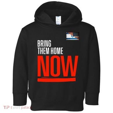 Bring Them Home Now! Stand With Israel Toddler Hoodie
