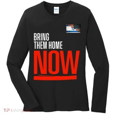 Bring Them Home Now! Stand With Israel Women's Long Sleeve Shirt