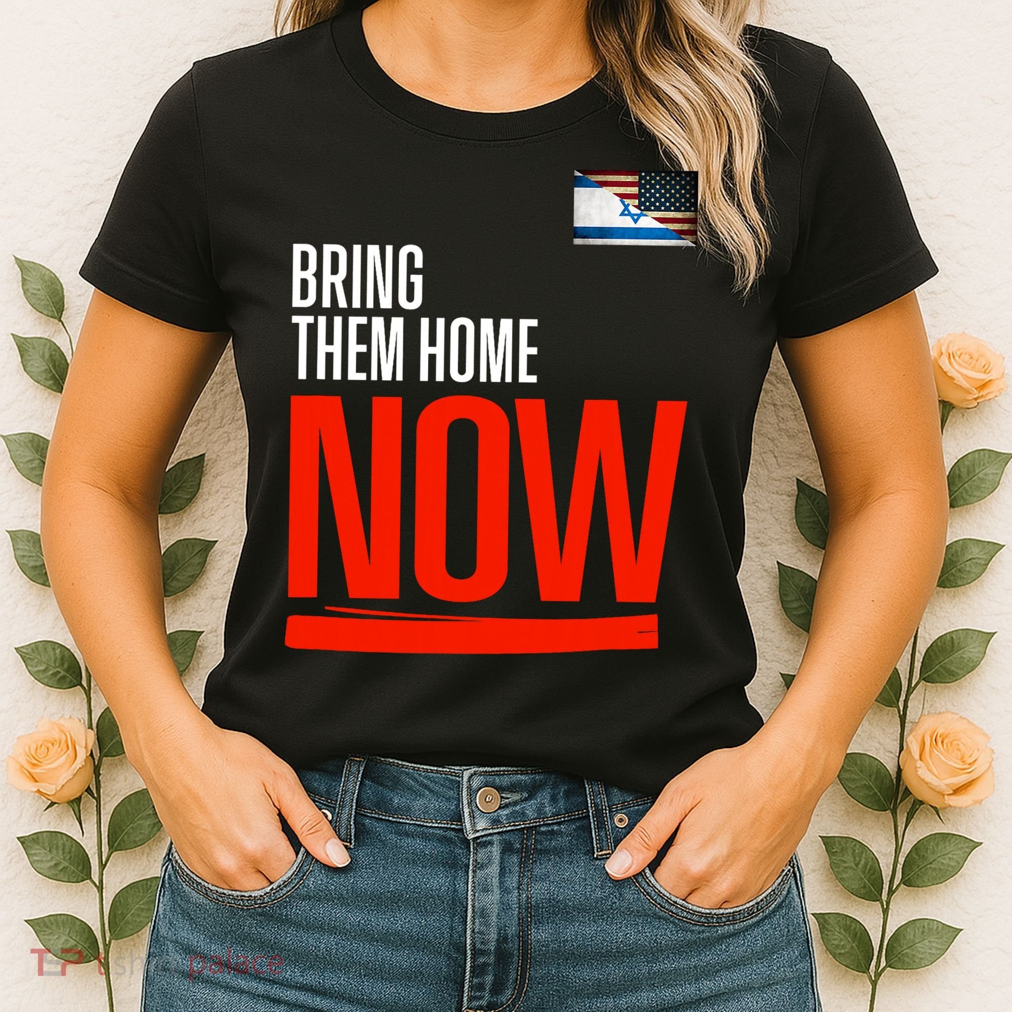 Bring Them Home Now! Stand With Israel Women's T-Shirt