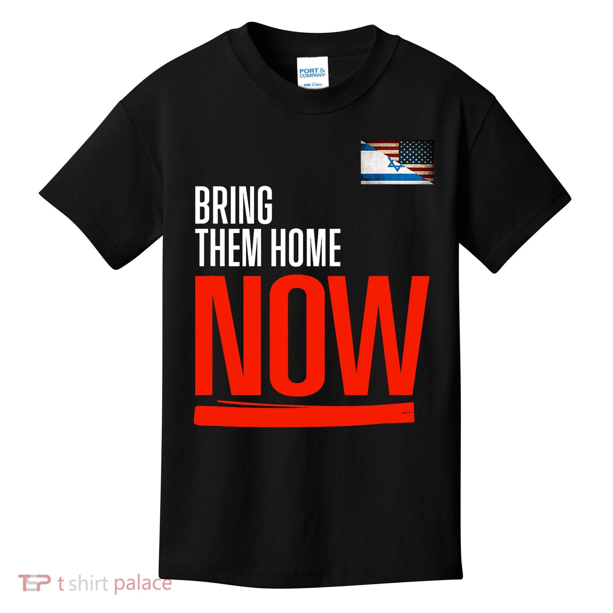 Bring Them Home Now! Stand With Israel Kids T-Shirt