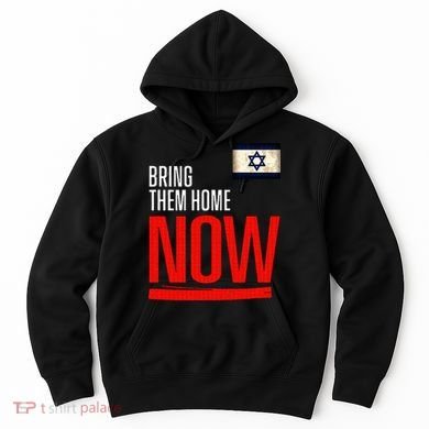 Bring Them Home Now! Stand With Israel Flag Hoodie