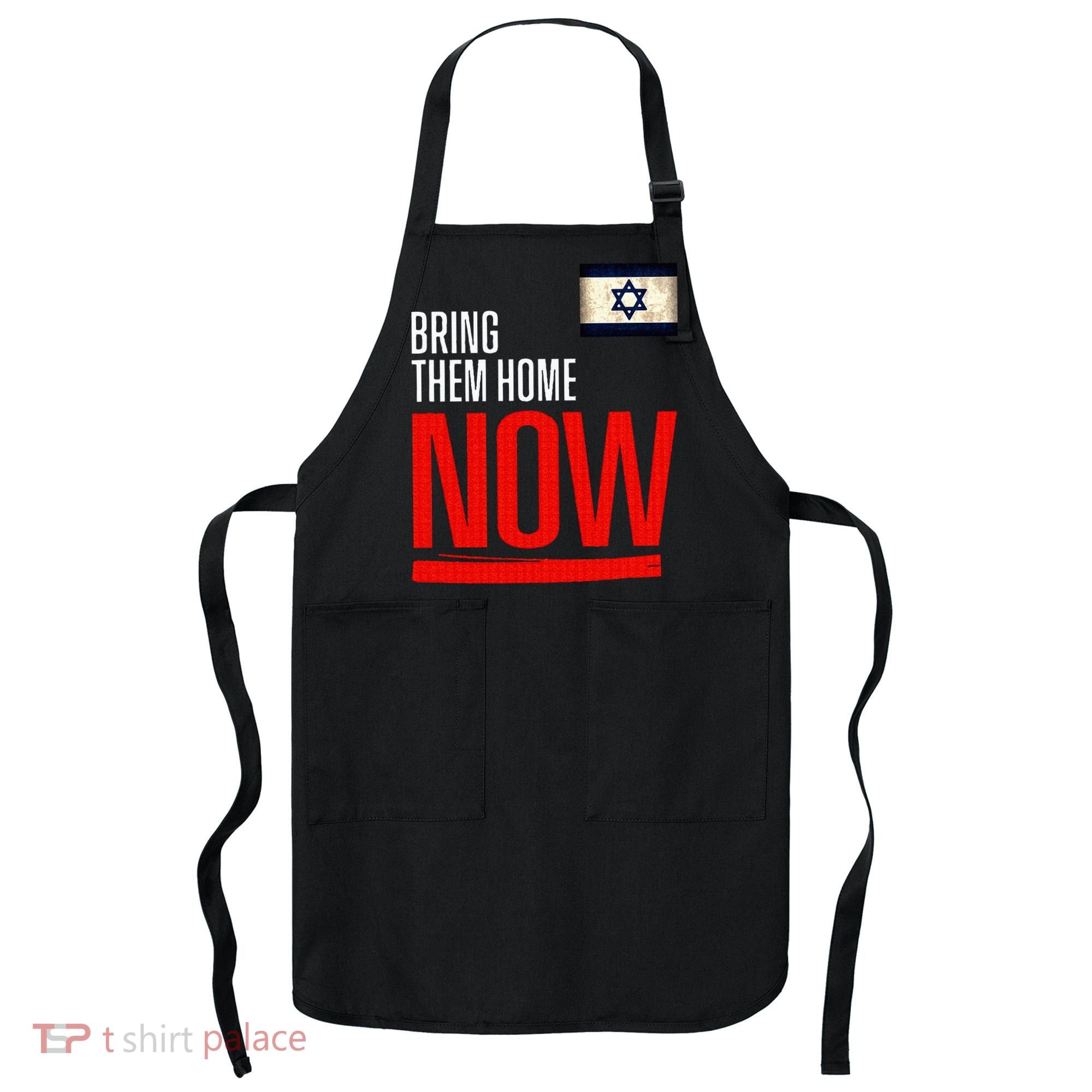 Bring Them Home Now! Stand With Israel Flag Apron