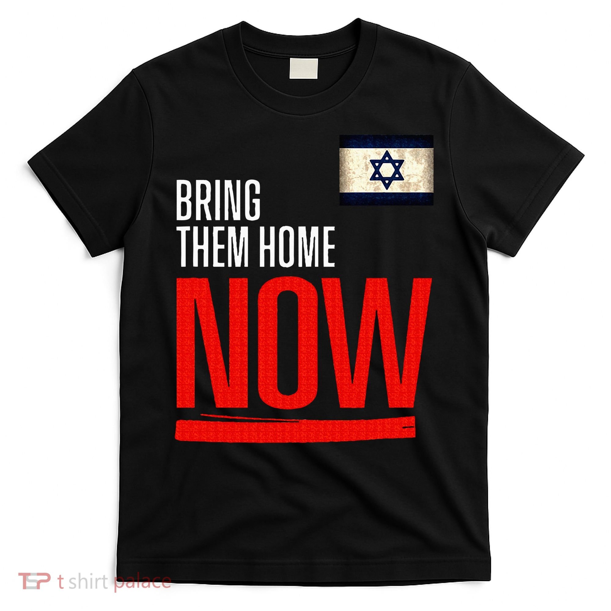 Bring Them Home Now! Stand With Israel Flag T-Shirt