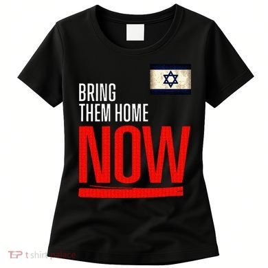 Bring Them Home Now! Stand With Israel Flag Women's T-Shirt