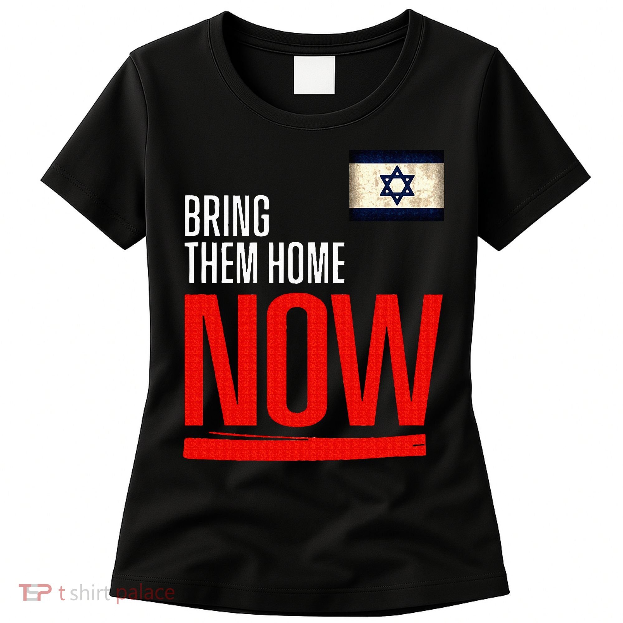 Bring Them Home Now! Stand With Israel Flag Women's T-Shirt