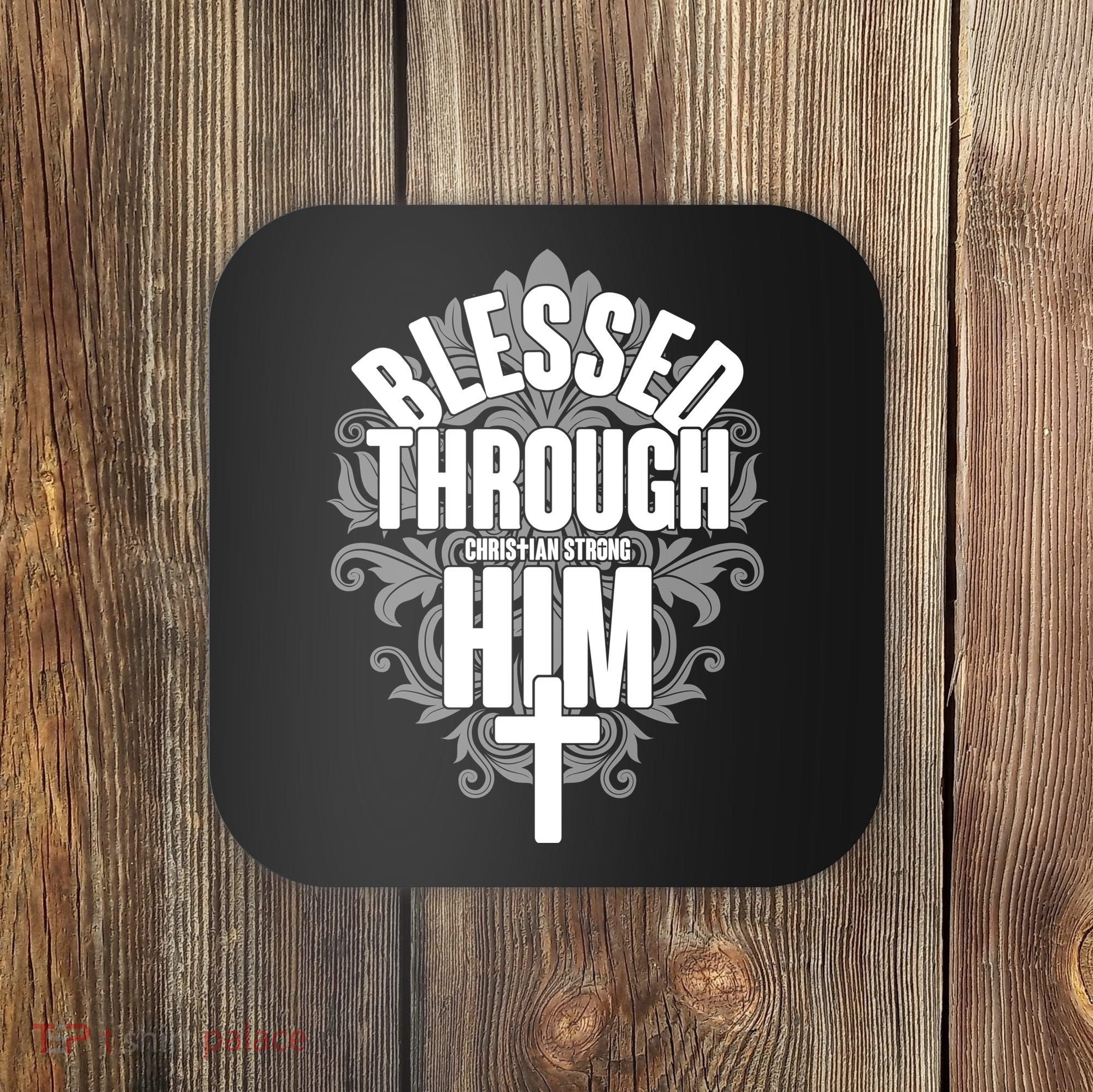Blessed Through Him Christian Strong Coaster