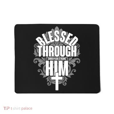 Blessed Through Him Christian Strong Mousepad