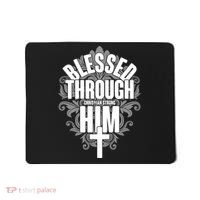 Blessed Through Him Christian Strong Mousepad thumb 0