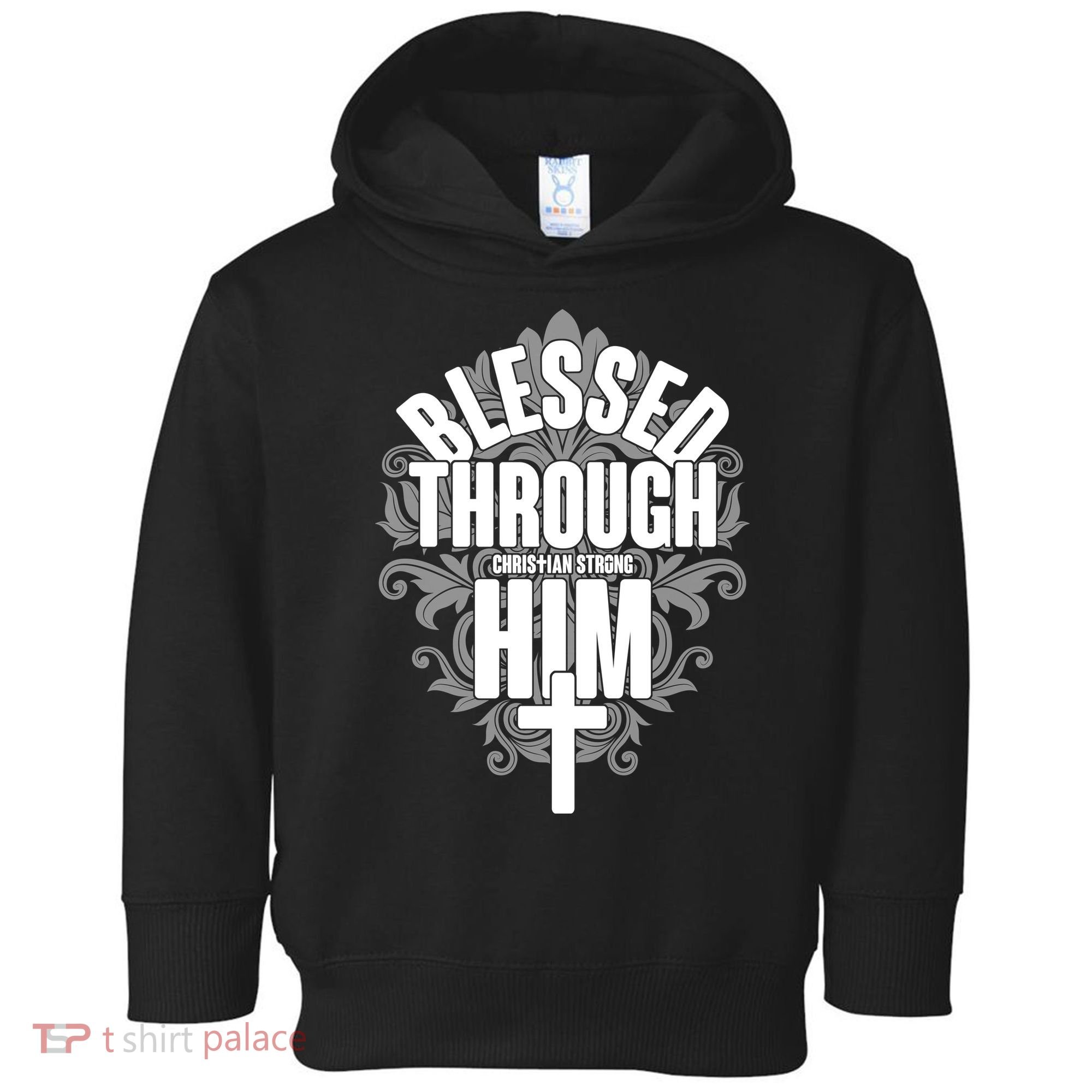 Blessed Through Him Christian Strong Toddler Hoodie
