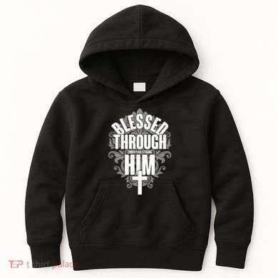 Blessed Through Him Christian Strong Kids Hoodie