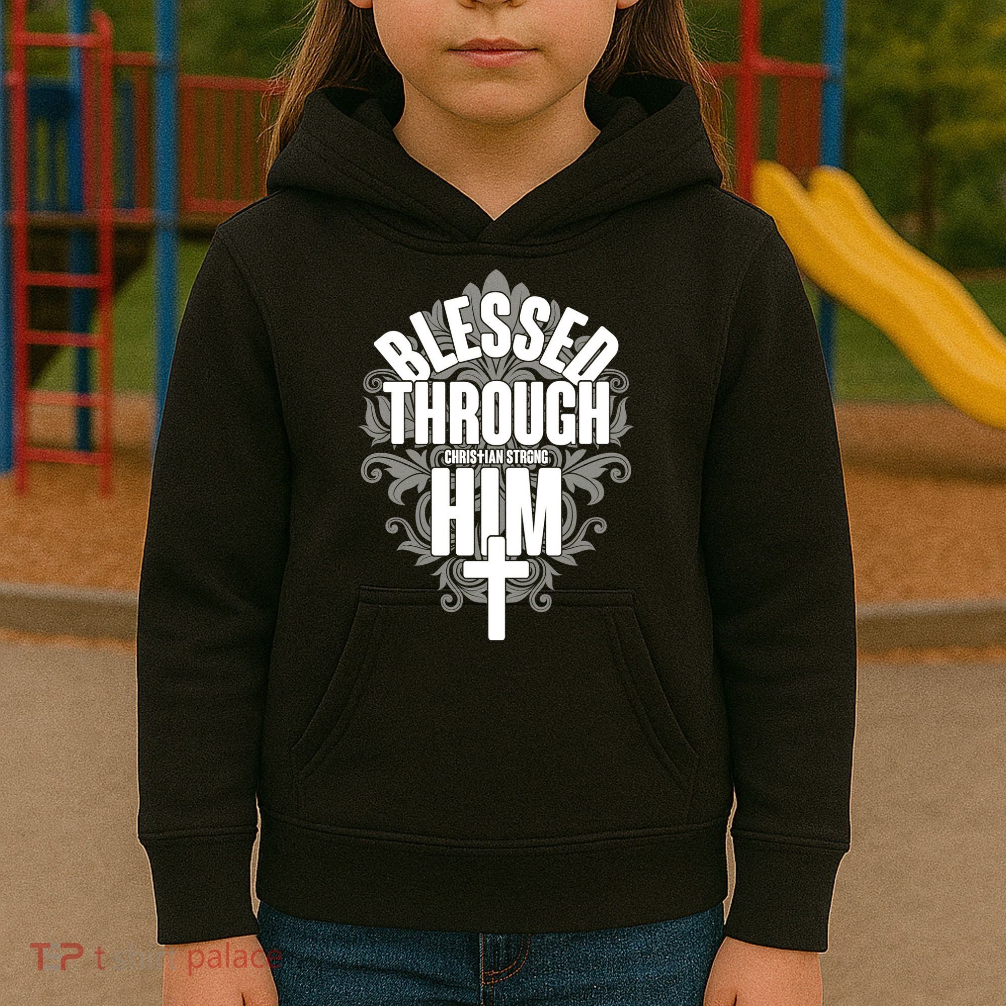 Blessed Through Him Christian Strong Kids Hoodie