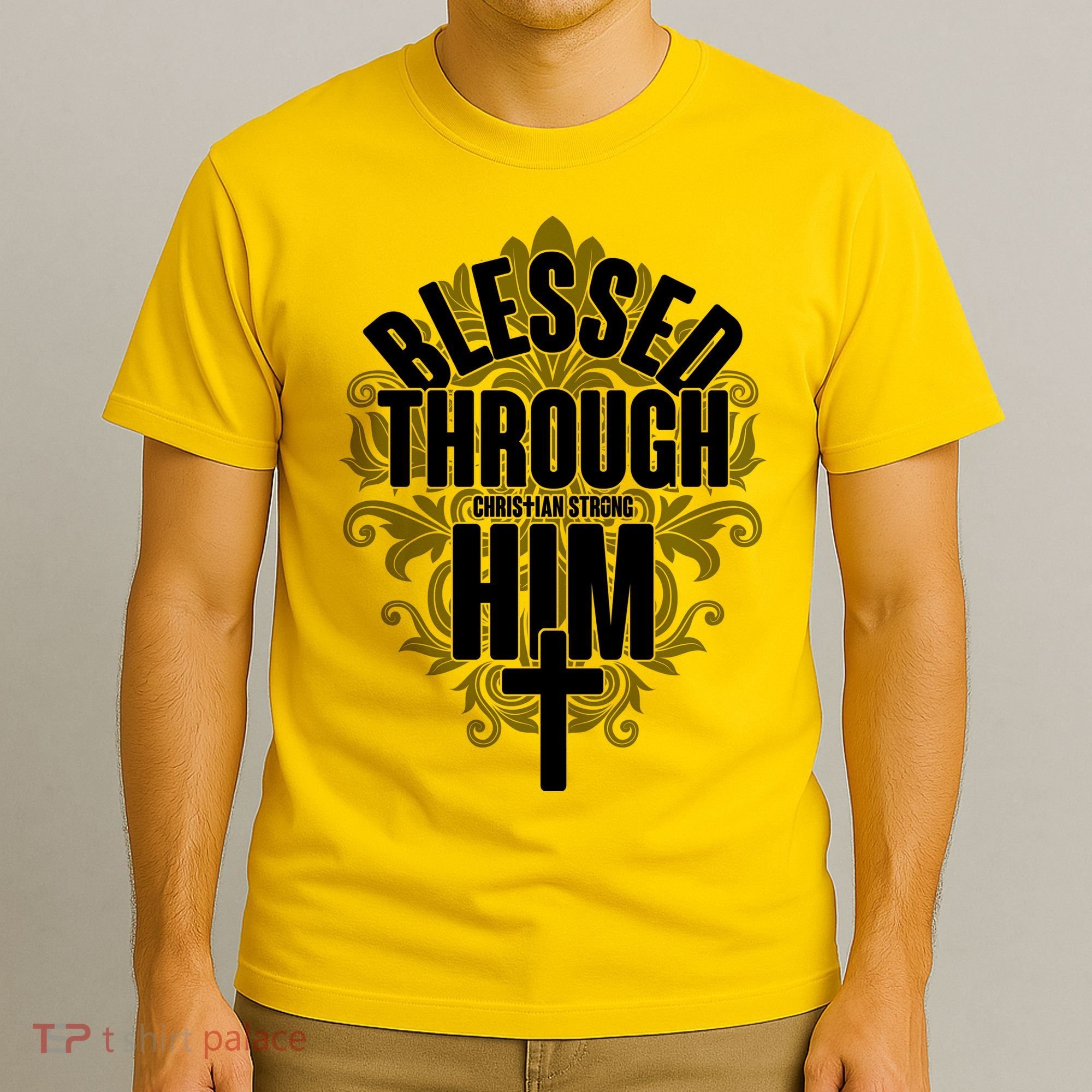 Blessed Through Him Christian Strong T-Shirt