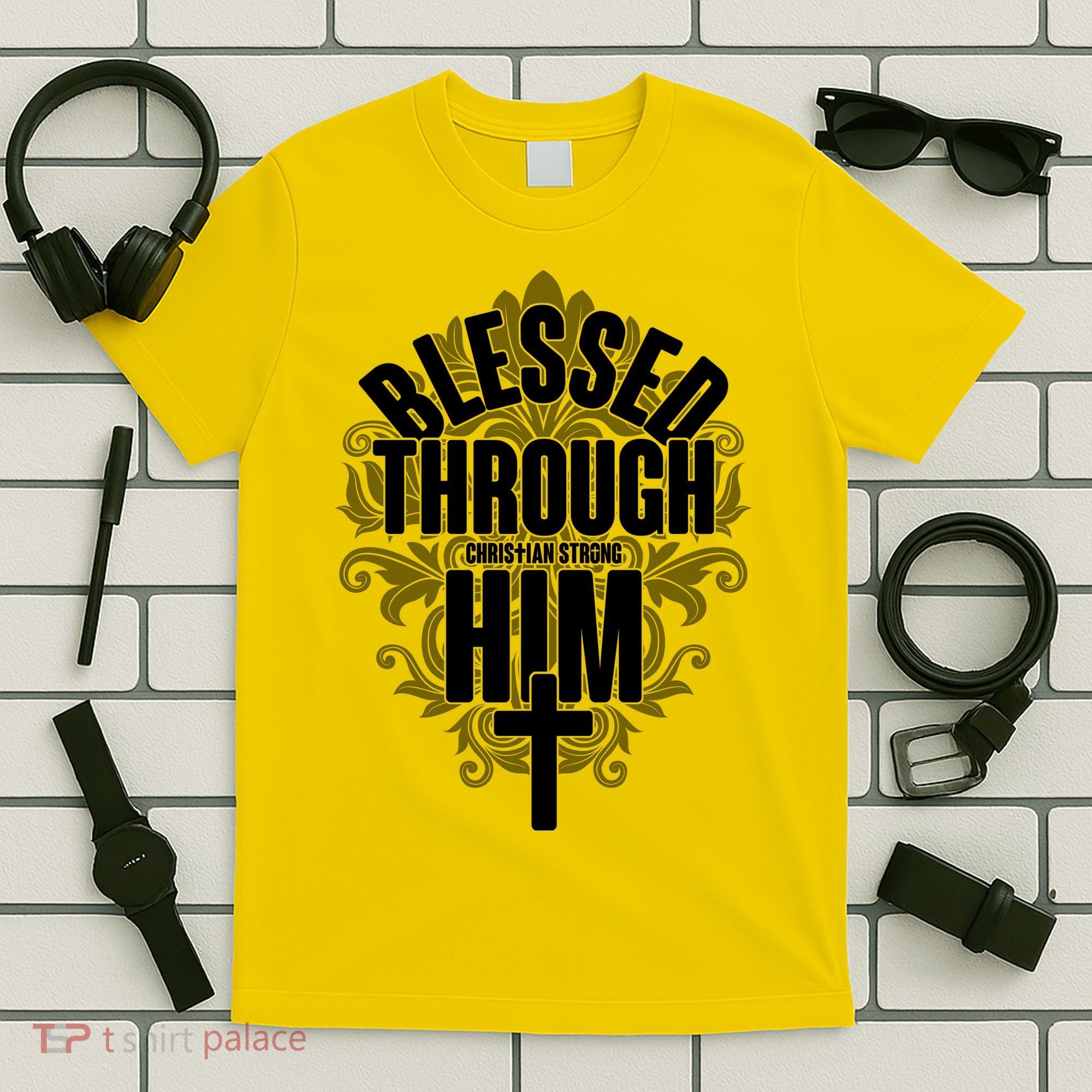 Blessed Through Him Christian Strong T-Shirt