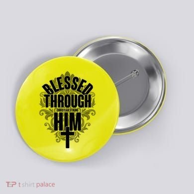 Blessed Through Him Christian Strong Button