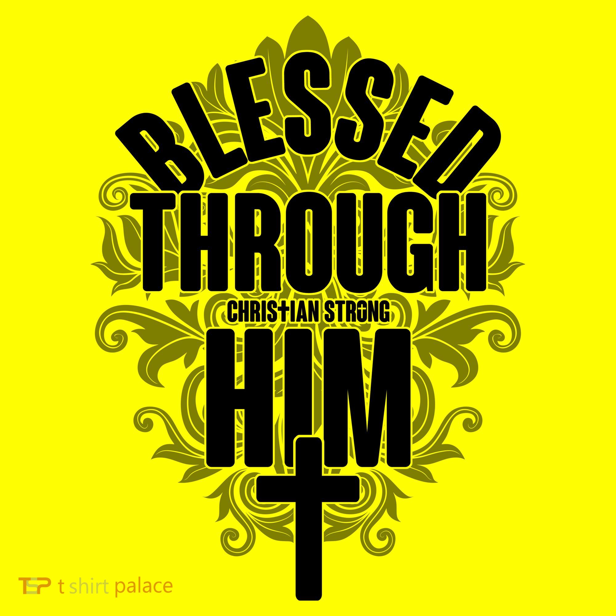 Blessed Through Him Christian Strong Women's T-Shirt