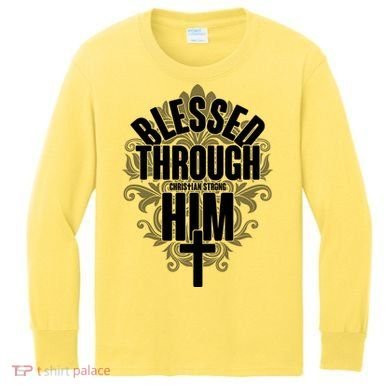 Blessed Through Him Christian Strong Kids Long Sleeve Shirt