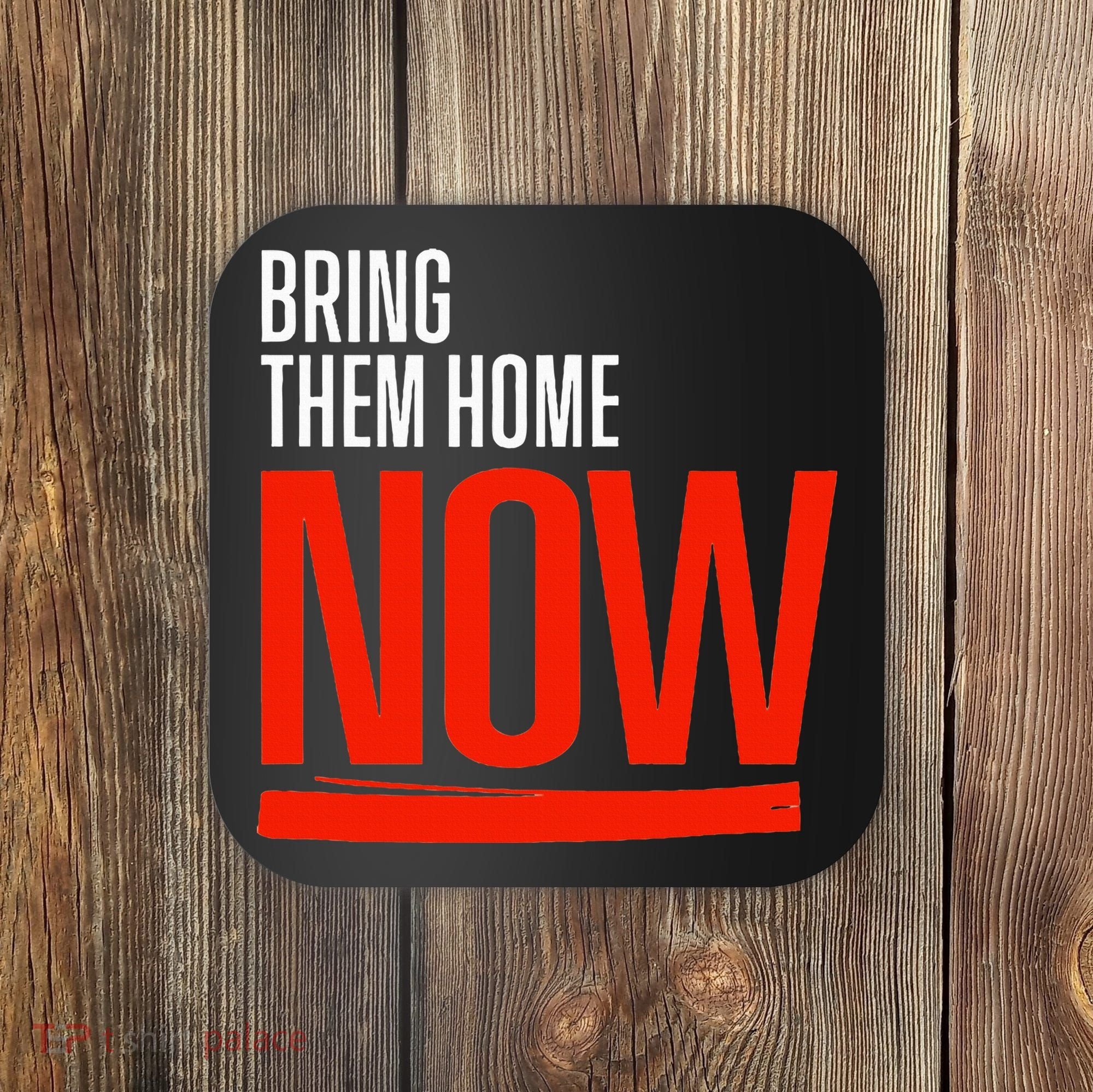 Bring Them Home Now Coaster