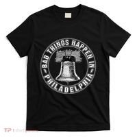 Bad Things Happen In Philadelphia T-Shirt thumb 0