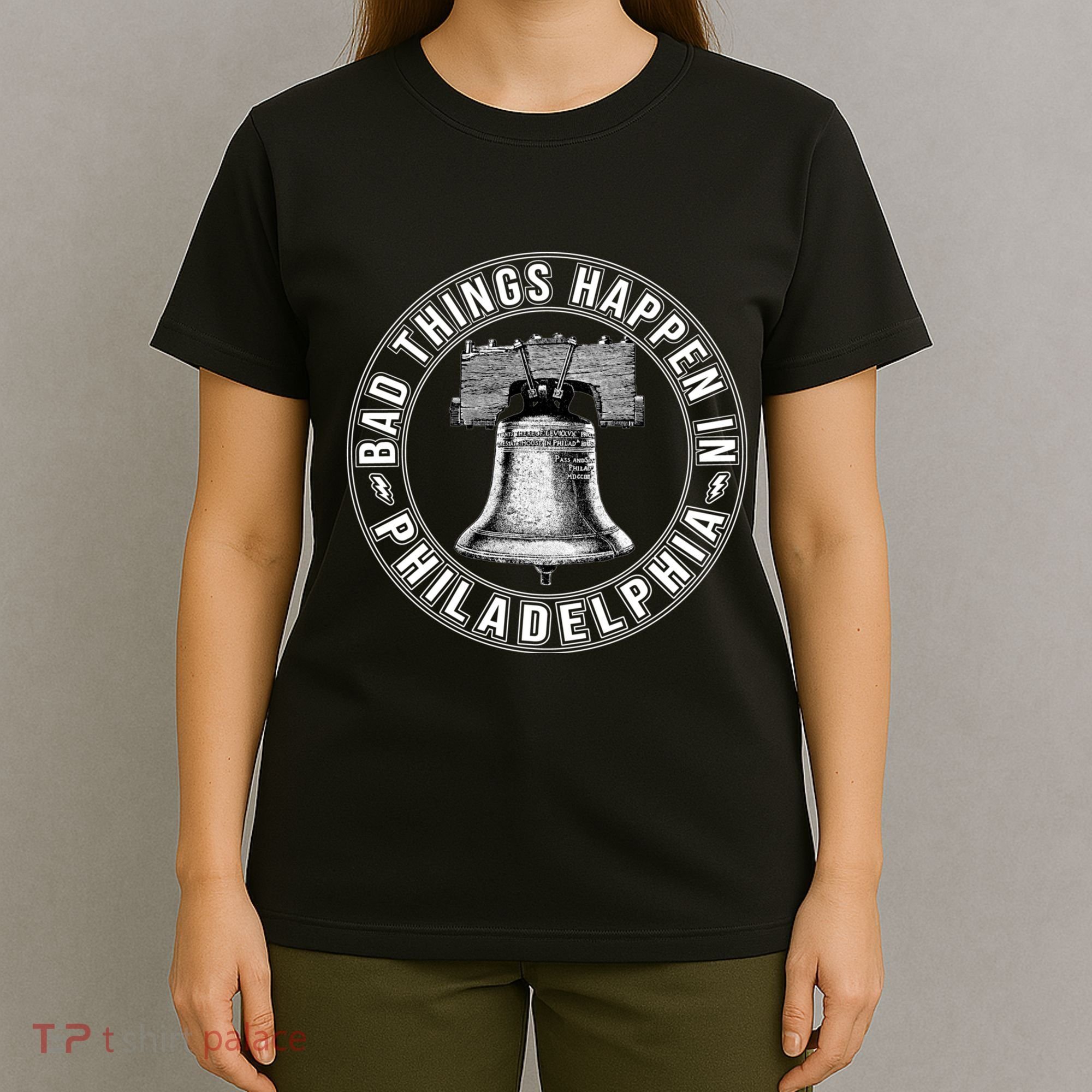 Bad Things Happen In Philadelphia T-Shirt