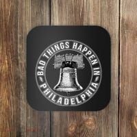 Bad Things Happen In Philadelphia Coaster thumb 0