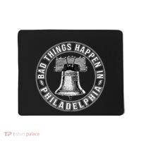 Bad Things Happen In Philadelphia Mousepad thumb 0