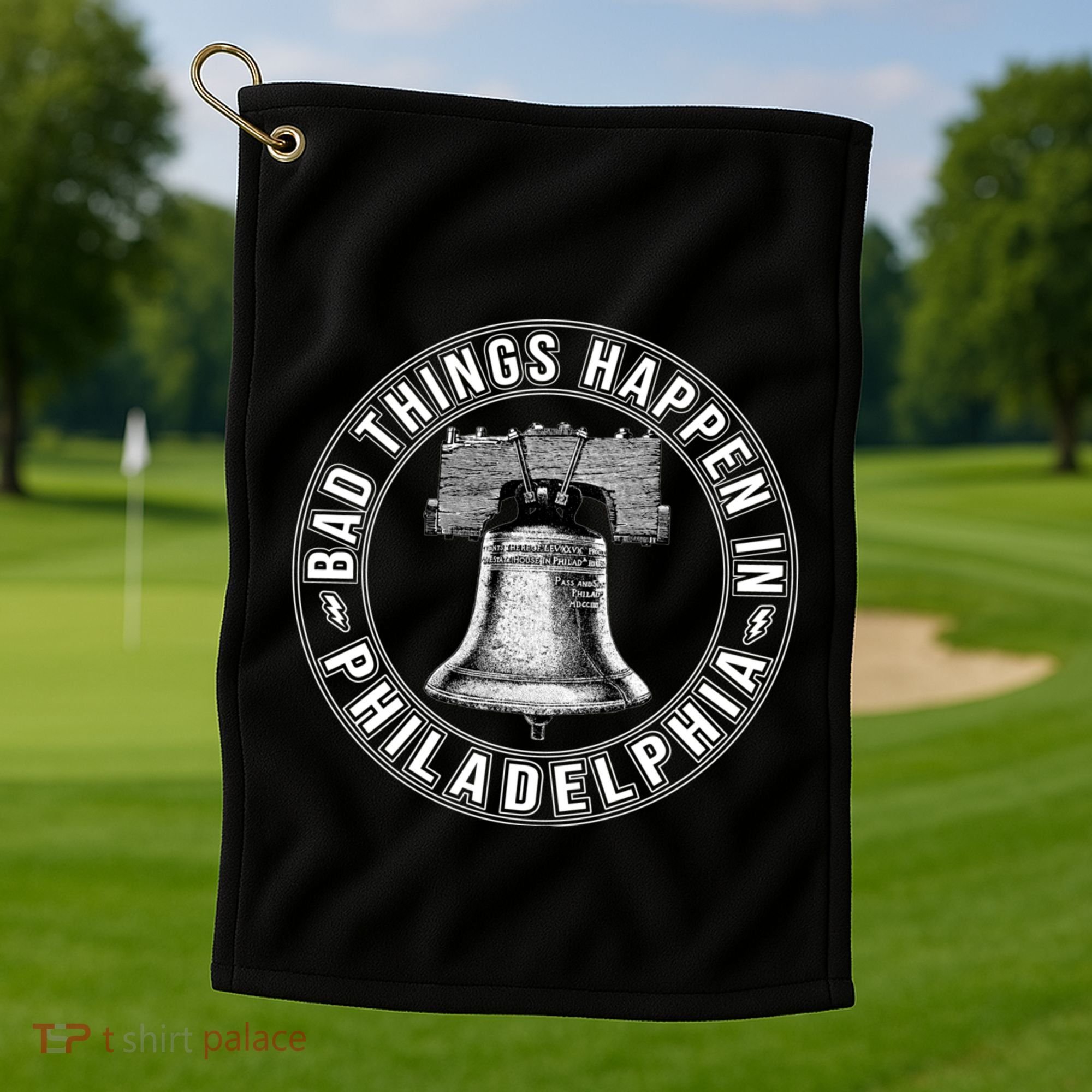 Bad Things Happen In Philadelphia Golf Towel