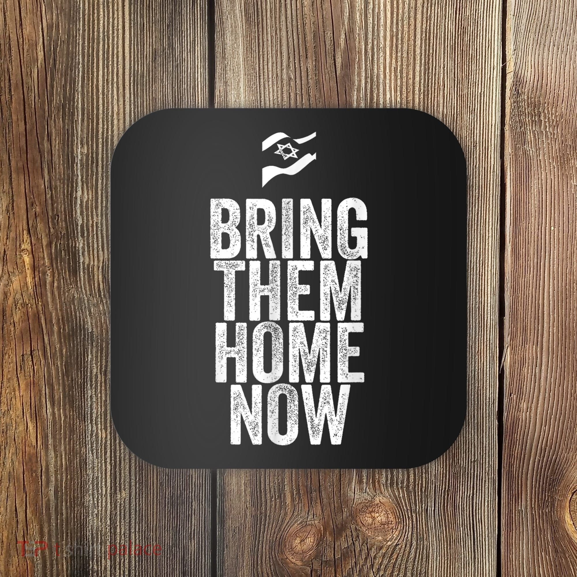Bring Them Home Now I Stand With Israel Coaster