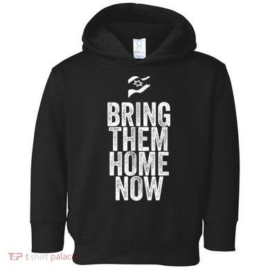 Bring Them Home Now I Stand With Israel Toddler Hoodie