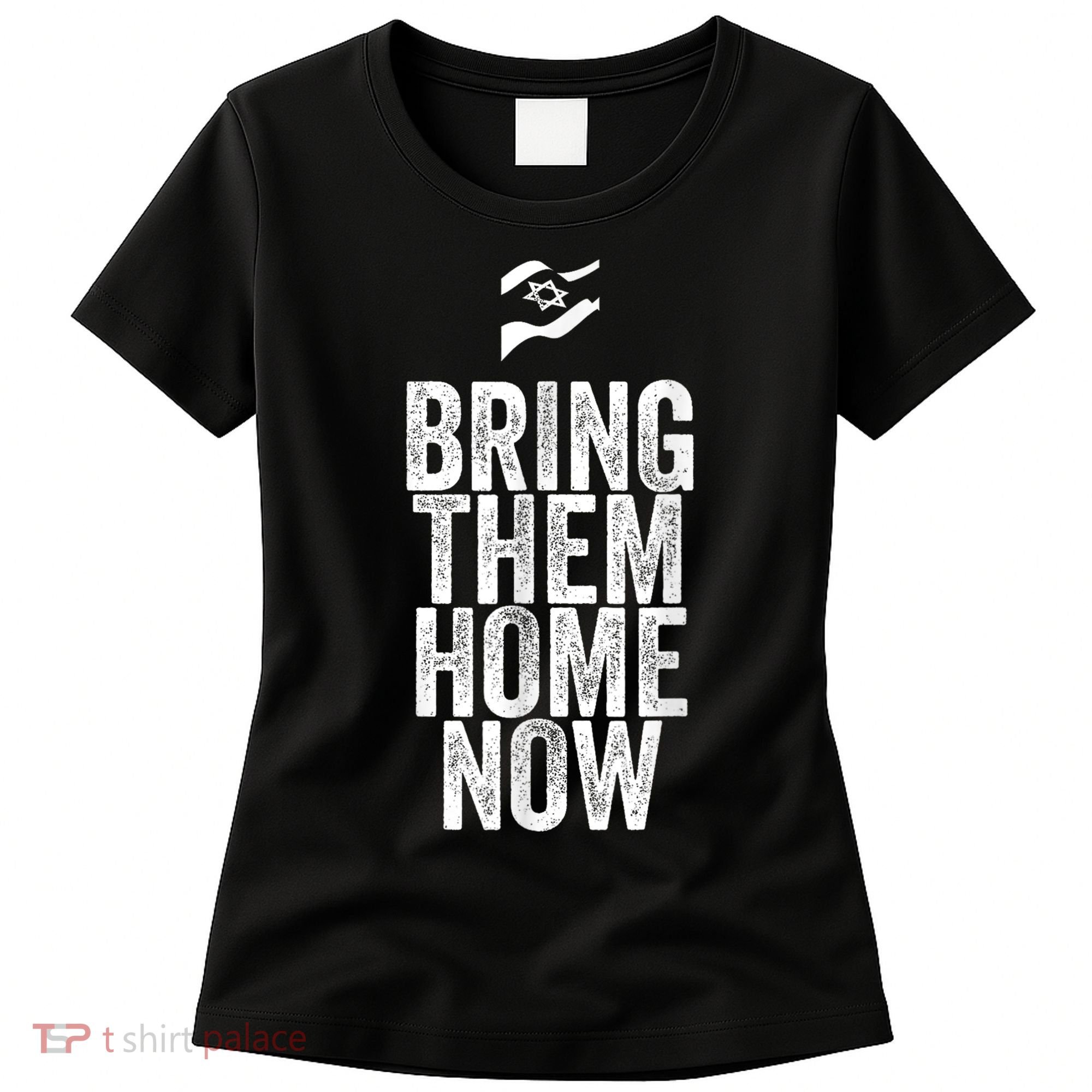 Bring Them Home Now I Stand With Israel Women's T-Shirt