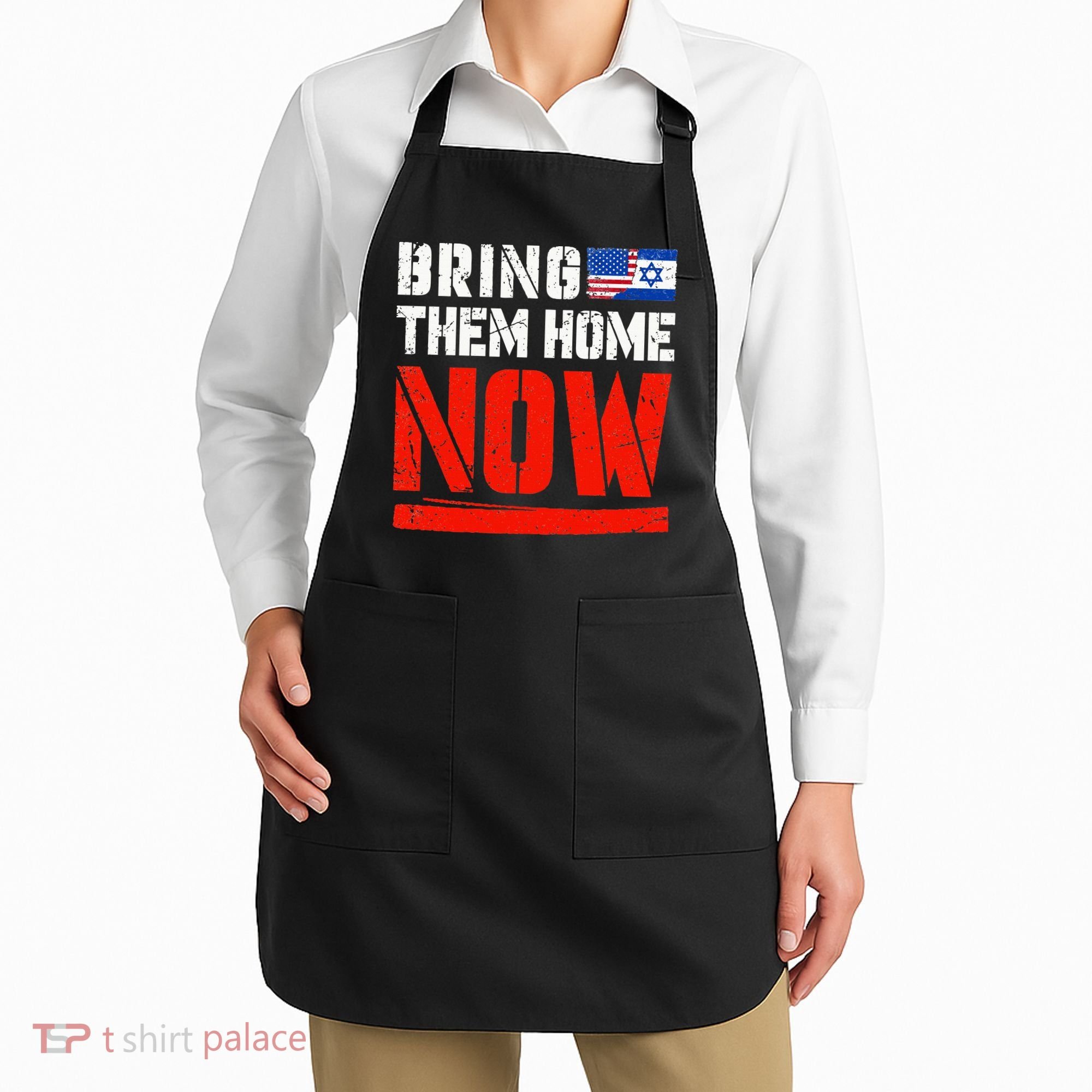 Bring Them Home Now  Bring Them Back  Israel Strong  Apron