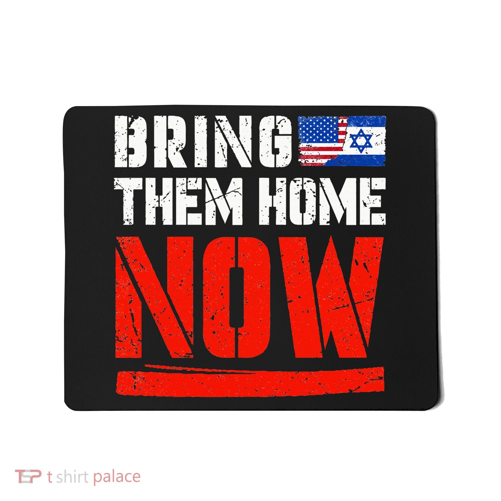 Bring Them Home Now  Bring Them Back  Israel Strong  Mousepad