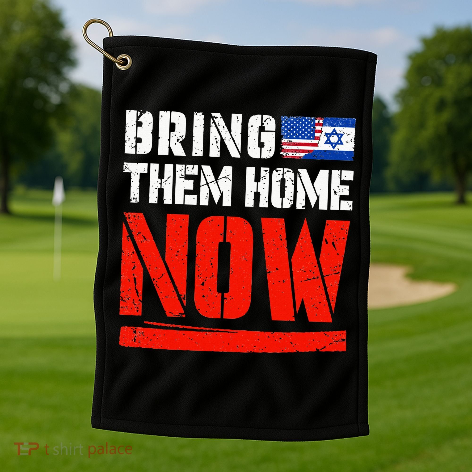 Bring Them Home Now  Bring Them Back  Israel Strong  Golf Towel