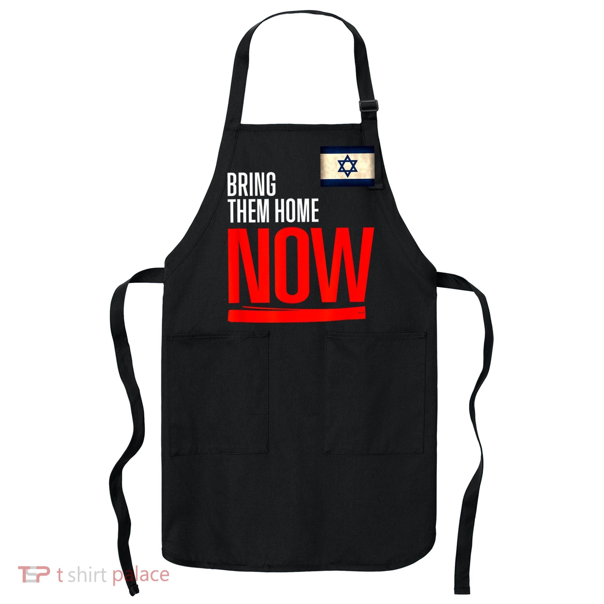 Bring Them Home Now! Stand With Israel Flag Apron