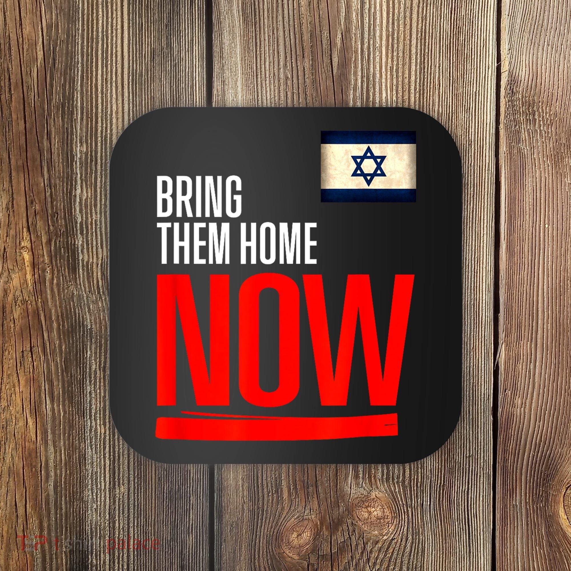 Bring Them Home Now! Stand With Israel Flag Coaster