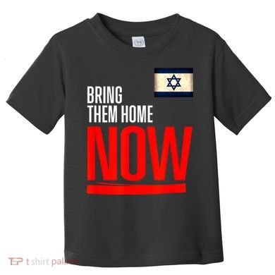 Bring Them Home Now! Stand With Israel Flag Toddler T-Shirt