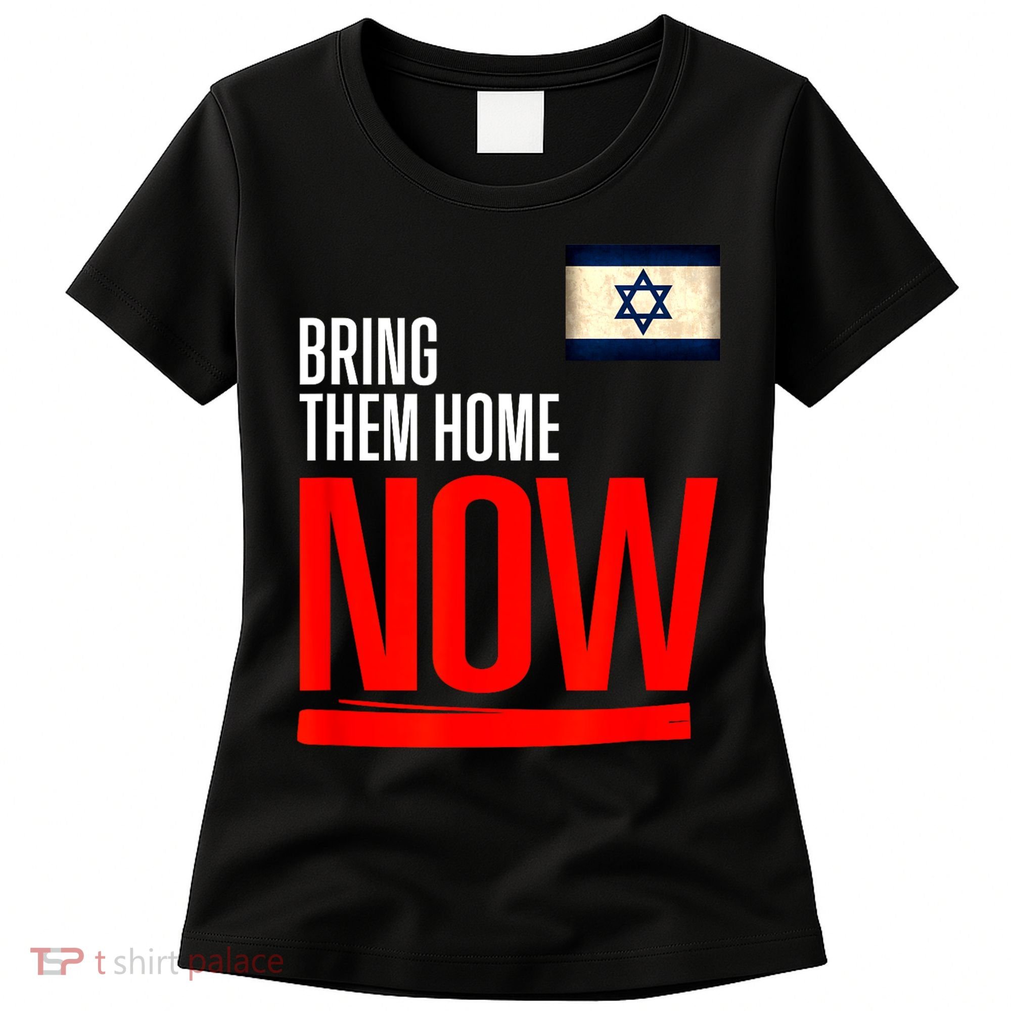 Bring Them Home Now! Stand With Israel Flag Women's T-Shirt