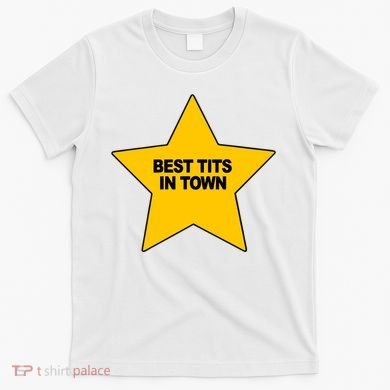 Best Tits In Town T-Shirt