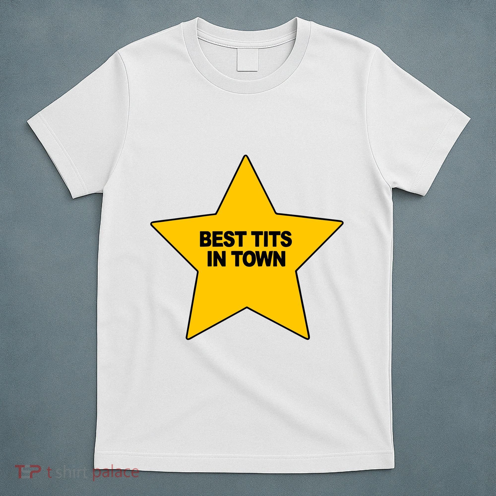 Best Tits In Town T-Shirt