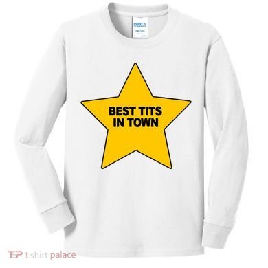 Best Tits In Town Kids Long Sleeve Shirt