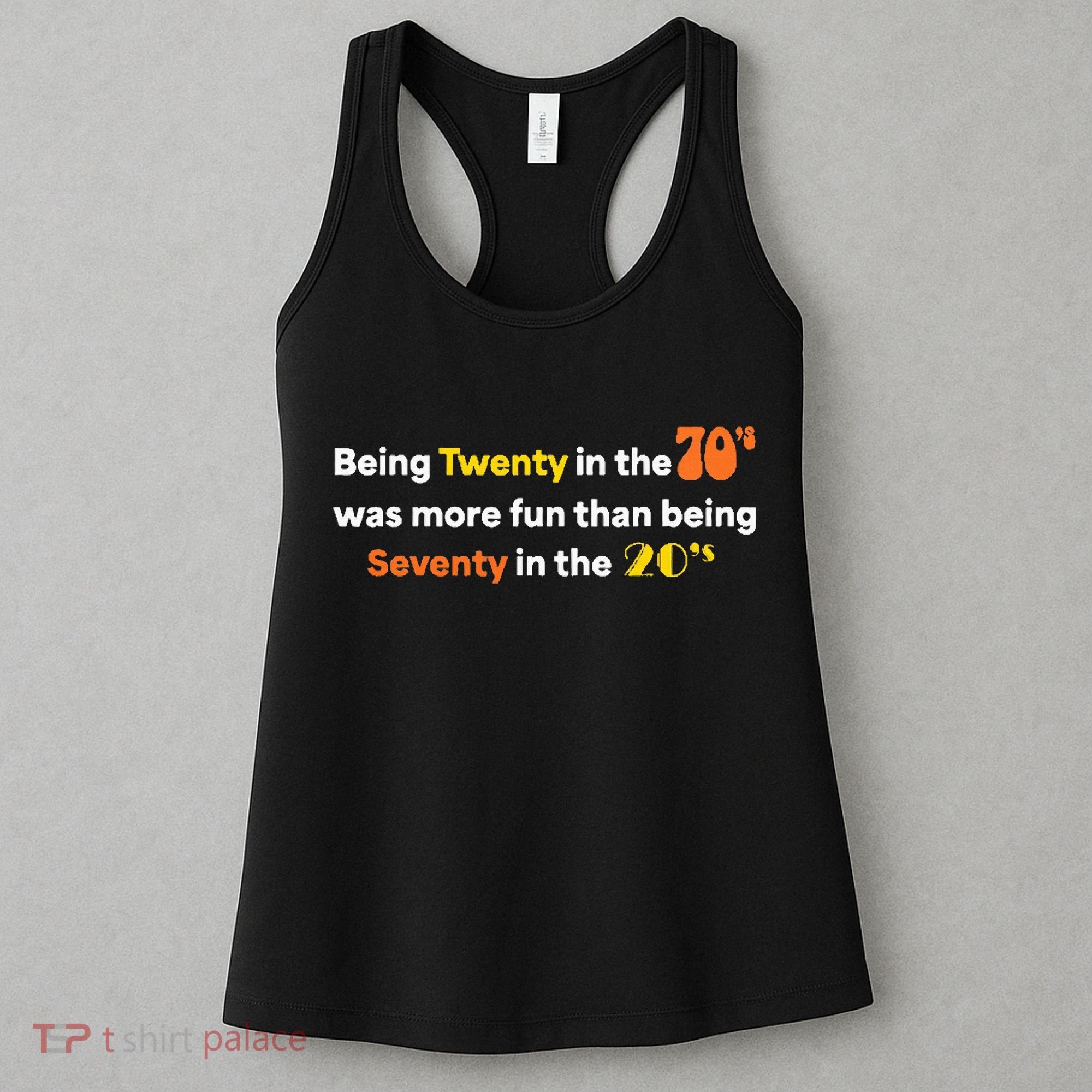 Being Twenty In The 70s Was Much More Fun Than Women's Tank Top