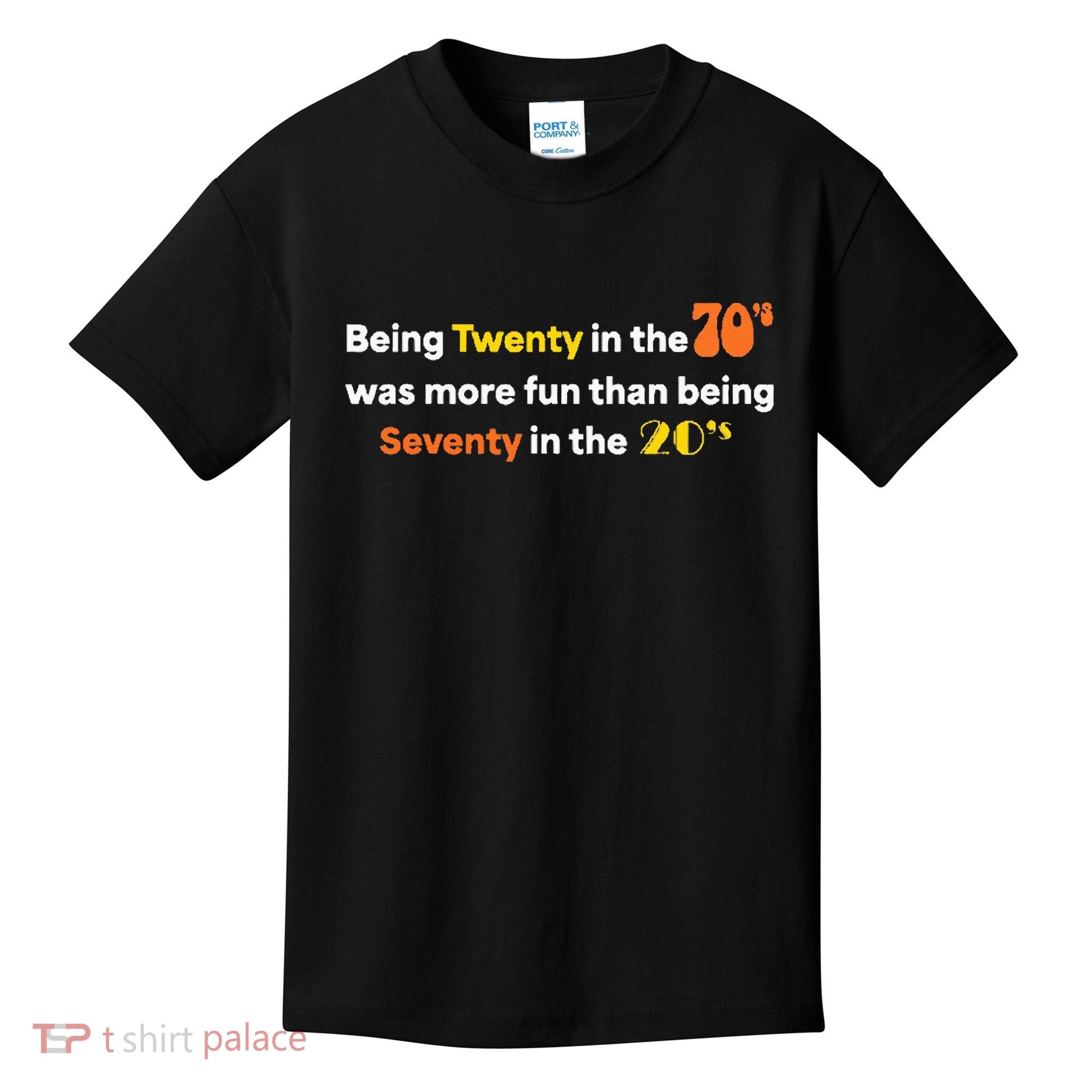 Being Twenty In The 70s Was Much More Fun Than Kids T-Shirt
