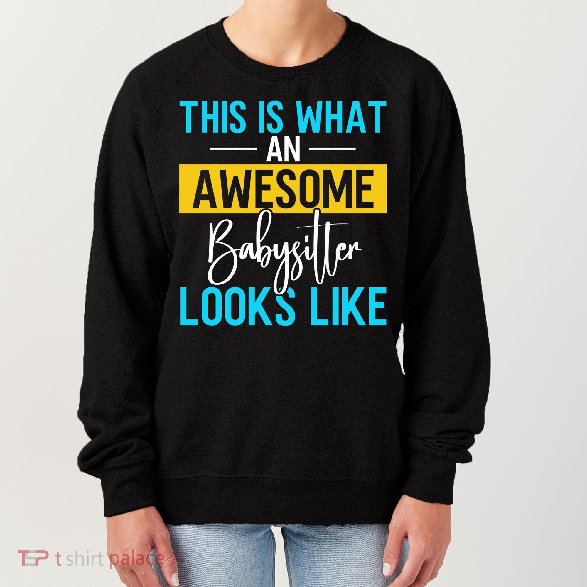 Babysitter This Is What An Awesome Sitter Looks Like Gift Women's Sweatshirt