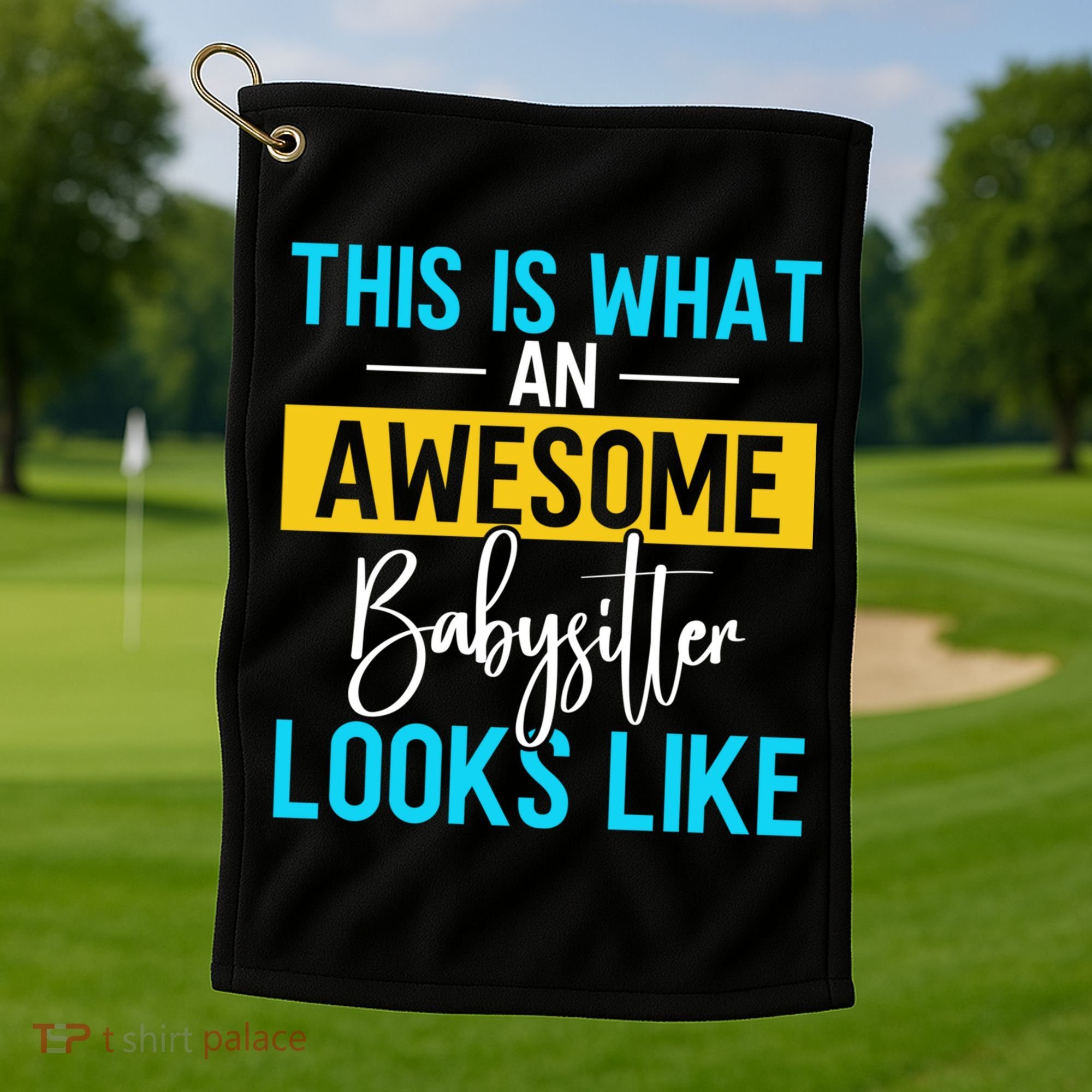 Babysitter This Is What An Awesome Sitter Looks Like Gift Golf Towel