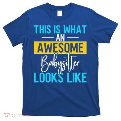 Babysitter This Is What An Awesome Sitter Looks Like Gift T-Shirt