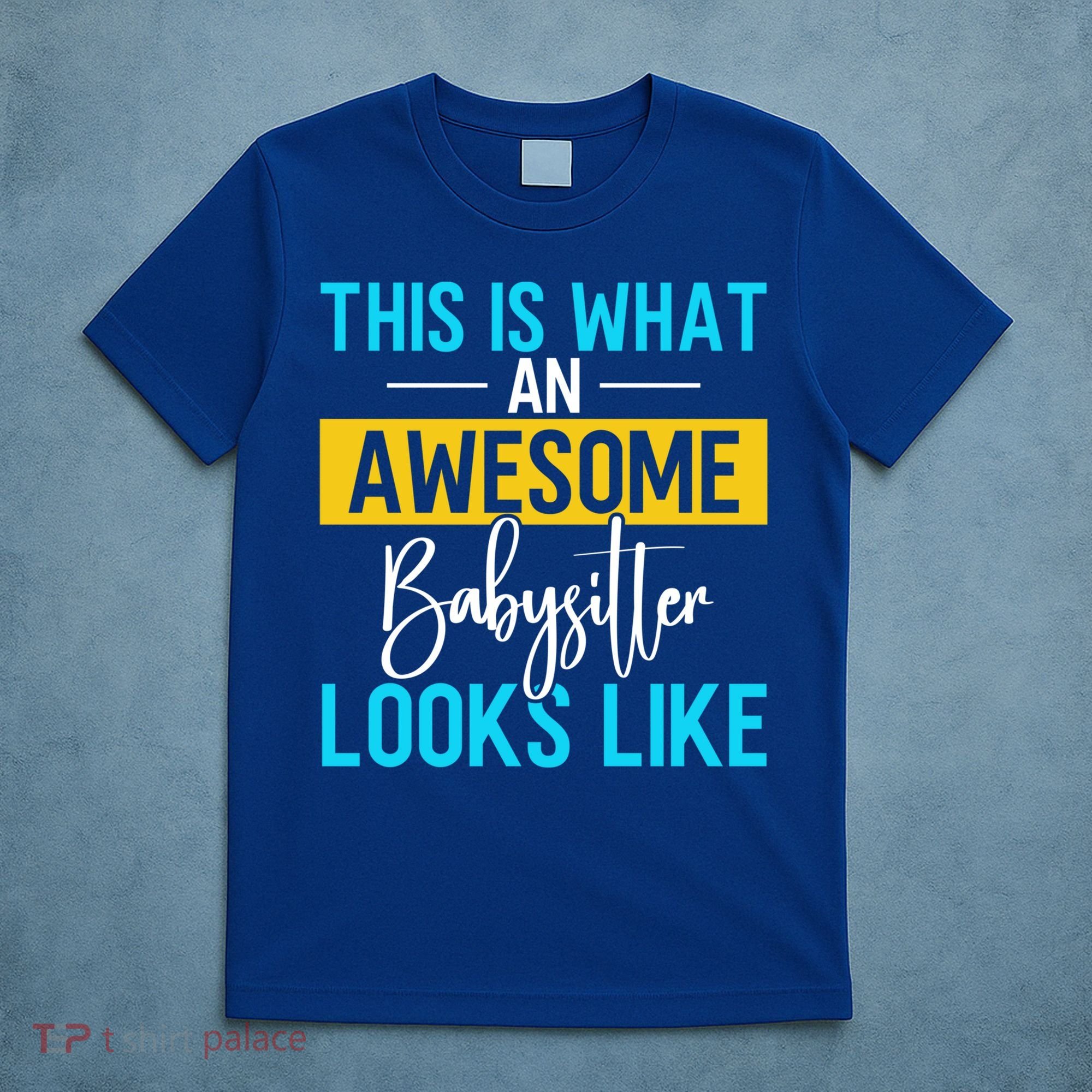 Babysitter This Is What An Awesome Sitter Looks Like Gift T-Shirt