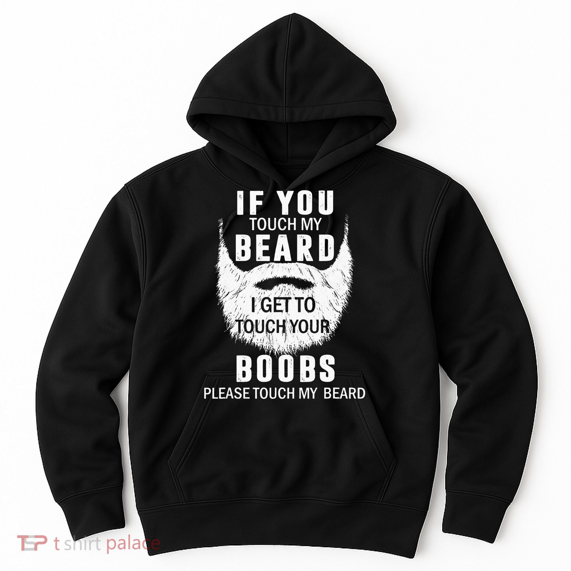 Beard T If You Touch My Beard I Get To Touch Your Boobs Hoodie