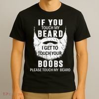 Beard T If You Touch My Beard I Get To Touch Your Boobs T-Shirt thumb 3